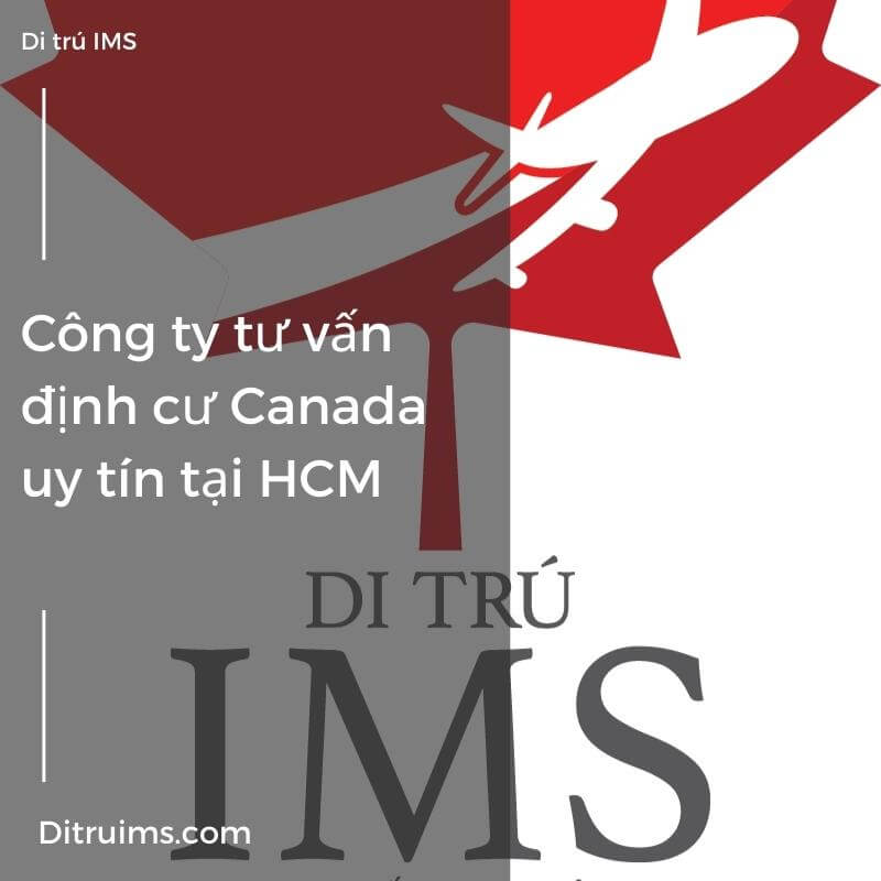 Công ty Di Trú IMS - Công ty tư vấn định cư Canada uy tín tại HCM