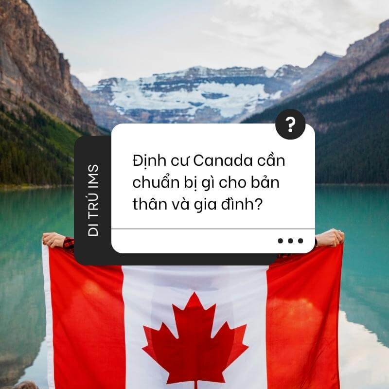 Định cư Canada cần chuẩn bị gì cho bản thân và gia đình?