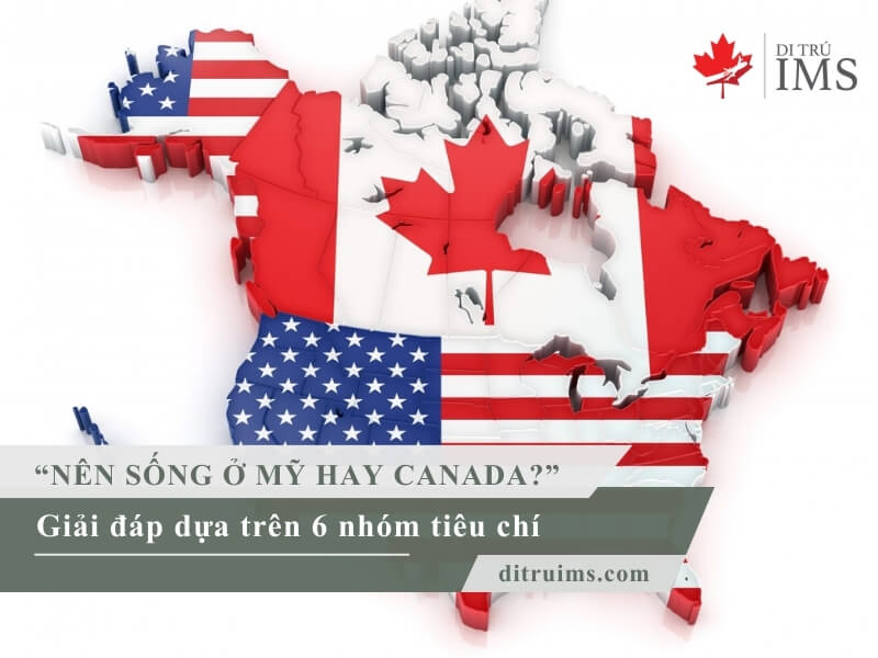 Giải đáp: “Nên sống ở Mỹ hay Canada?”